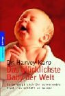 Das glücklichste Baby der Welt: So beruhigt sich Ihr schreiendes Kind - so schläft es besser - von Harvey Karp