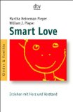 Smart Love: Erziehen mit Herz und Verstand - von William J. Pieper