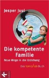 Die kompetente Familie: Neue Wege in der Erziehung. Das familylab-Buch - von Jesper Juul