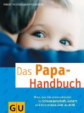 Das Papa-Handbuch: Alles, was Sie wissen müssen zu Schwangerschaft, Geburt und dem ersten Jahr zu dritt - von Robert Richter