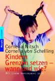 Kindern Grenzen setzen - wann und wie?: Mit Liebe konsequent sein - von Cornelia Nitsch